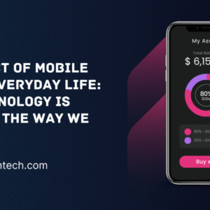 How Mobile Apps Are Transforming Everyday Life