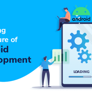 The Future of Android in Mobile Technology Unveiled