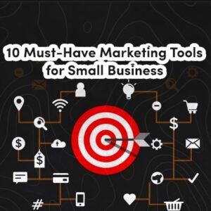 Top Marketing Tools Every Business Should Use Effectively